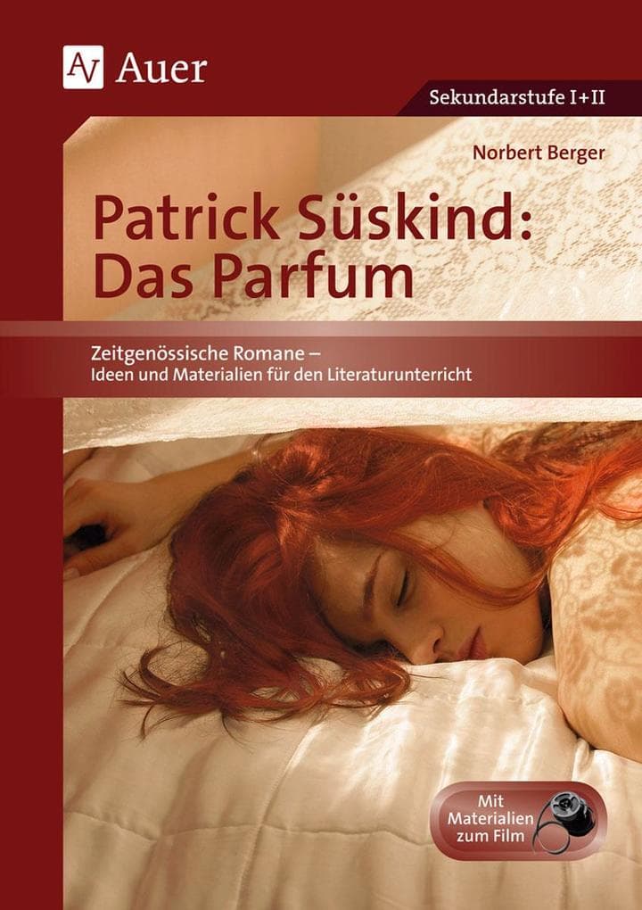 Patrick Süskind: Das Parfum: Unterrichtshilfe mit Kopiervorlagen für die Sekundarstufe II (5. bis 13. Klasse)