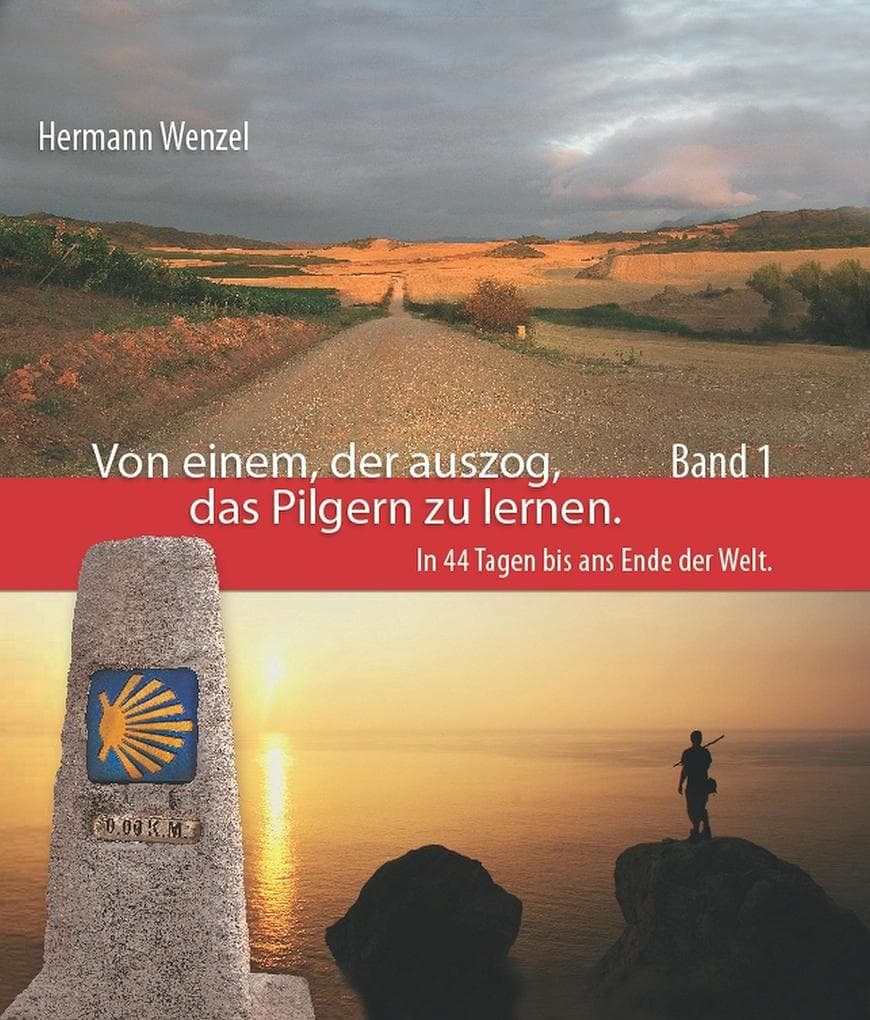 In 44 Tagen bis ans Ende der Welt: Eine Pilgerfahrt auf dem Camino Francés