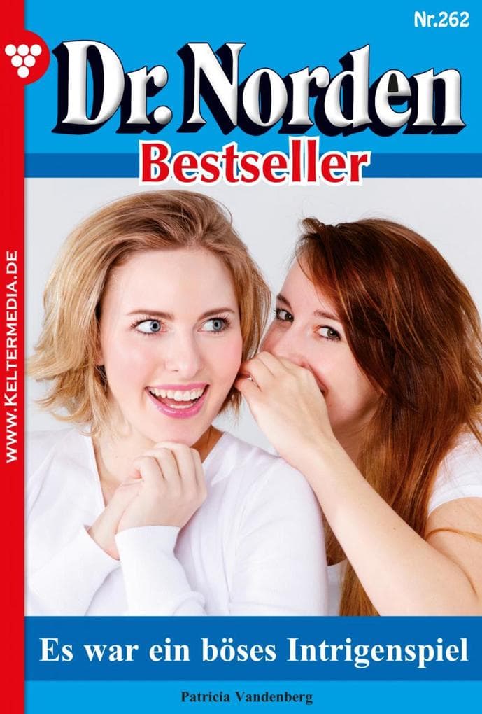 Es war ein böses Intrigenspiel: Dr. Norden Bestseller 262 - Arztroman
