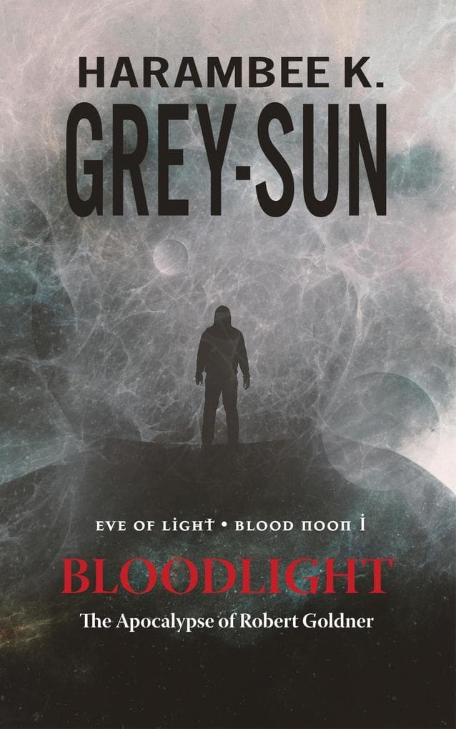 BloodLight: The Apocalypse of Robert Goldner: Eve of Light: Blood Noon, #1