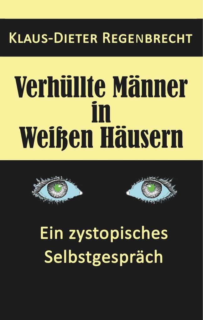 Verhüllte Männer in Weißen Häusern: Ein zystopisches Selbstgespräch