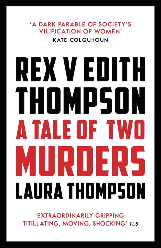 Rex v Edith Thompson: A Tale of Two Murders