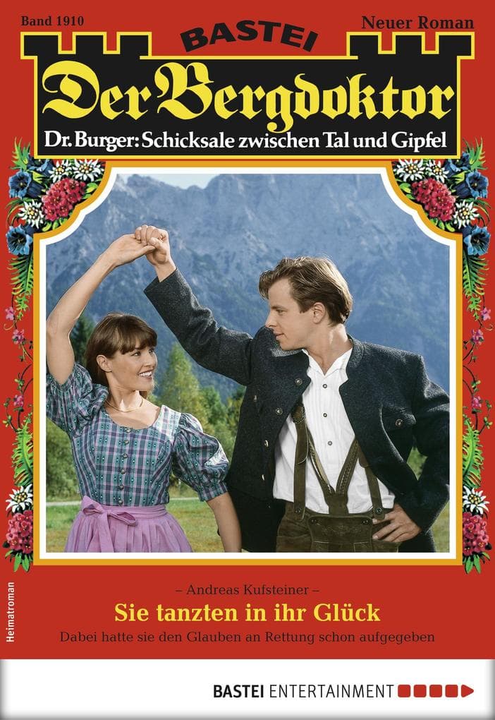 Der Bergdoktor 1910: Sie tanzten in ihr Glück