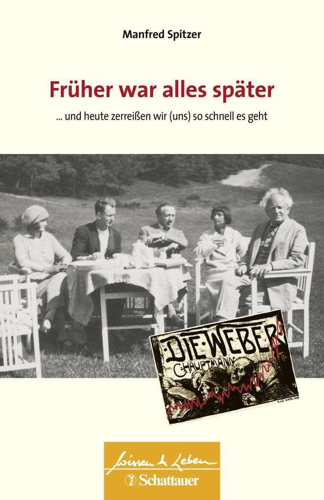 Früher war alles später (Wissen & Leben): ... und heute zerreißen wir (uns) so schnell es geht - Wissen & Leben Herausgegeben von Wulf Bertram