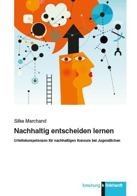 Nachhaltig entscheiden lernen: Urteilskompetenzen für nachhaltigen Konsum bei Jugendlichen