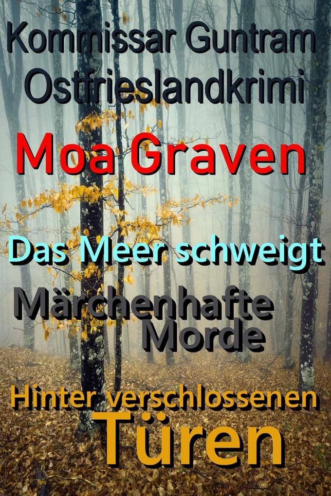 Kommissar Guntram Ostfrieslandkrimis - Sammelband 2: Das Meer schweigt - Märchenhafte Morde - Hinter verschlossenen Türen