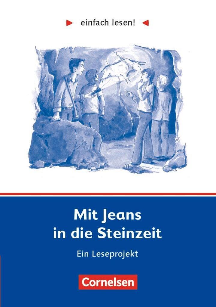 einfach lesen! Mit Jeans in die Steinzeit. Aufgaben und Lösungen: Ein Leseprojekt nach dem Jugendbuch von Wolfgang Kuhn. Arbeitsbuch mit Lösungen