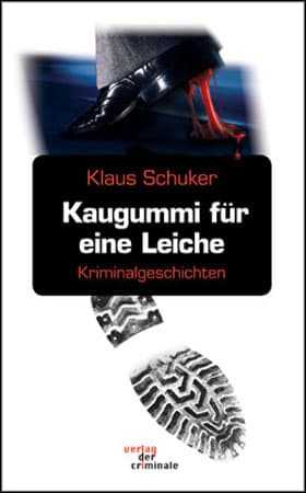 Kaugummi für eine Leiche: Kriminalgeschichten