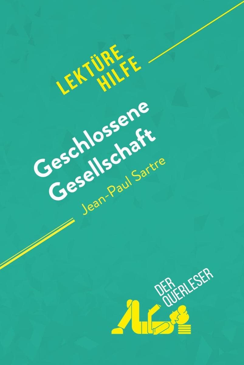 Geschlossene Gesellschaft von Jean-Paul Sartre (Lektürehilfe): Detaillierte Zusammenfassung, Personenanalyse und Interpretation