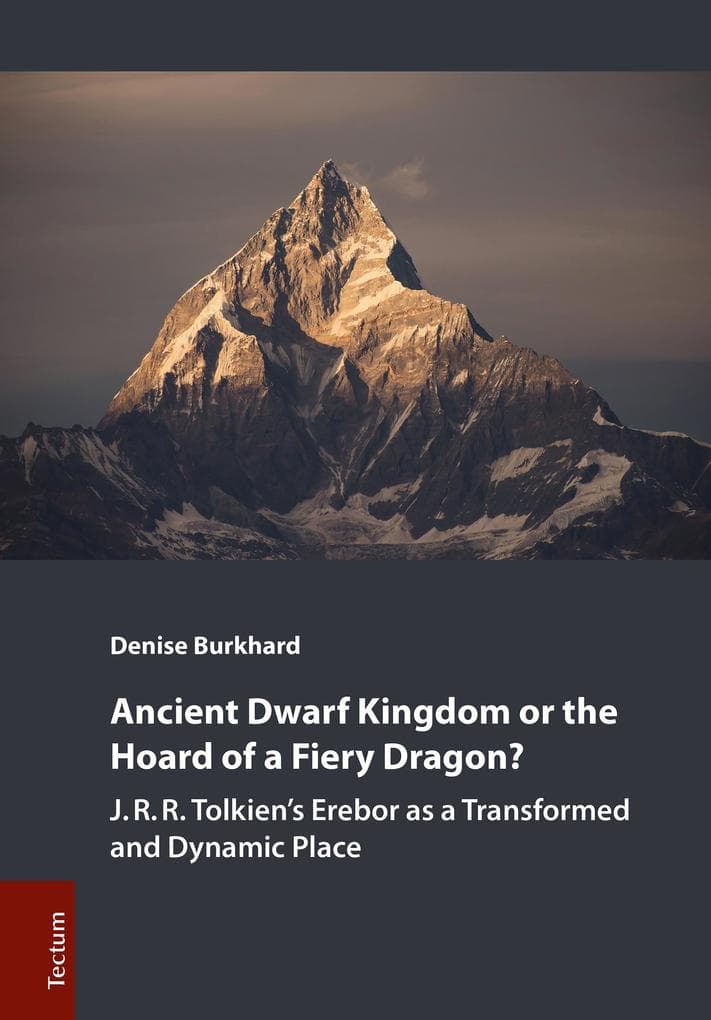 Ancient Dwarf Kingdom or the Hoard of a Fiery Dragon?: J.R.R. Tolkien's Erebor as a Transformed and Dynamic Place