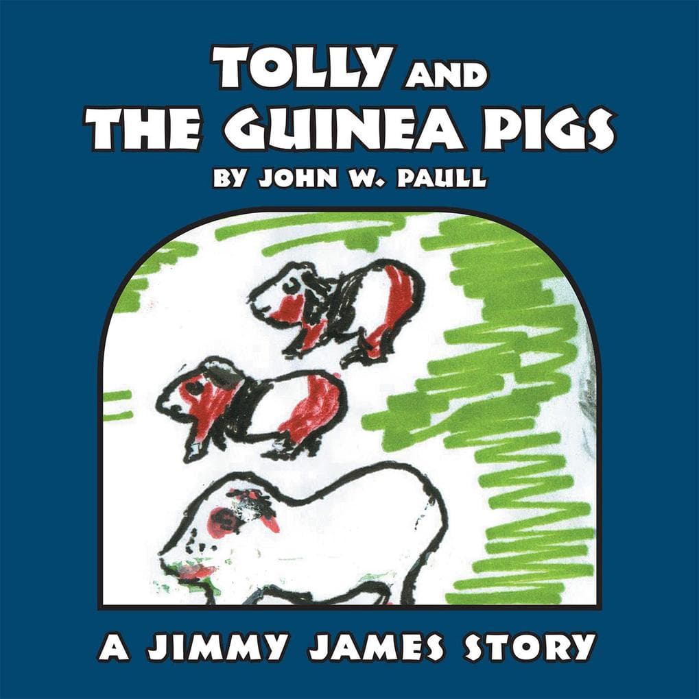 Tolly and the Guinea Pigs: A Jimmy James Story