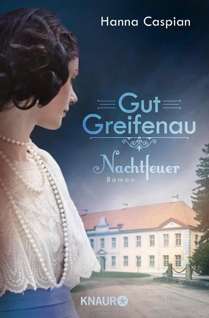 Gut Greifenau - Nachtfeuer: Roman | Band 2 der großen Familiensaga der Bestseller-Autorin Hanna Caspian