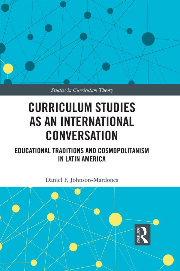 Curriculum Studies as an International Conversation: Educational Traditions and Cosmopolitanism in Latin America