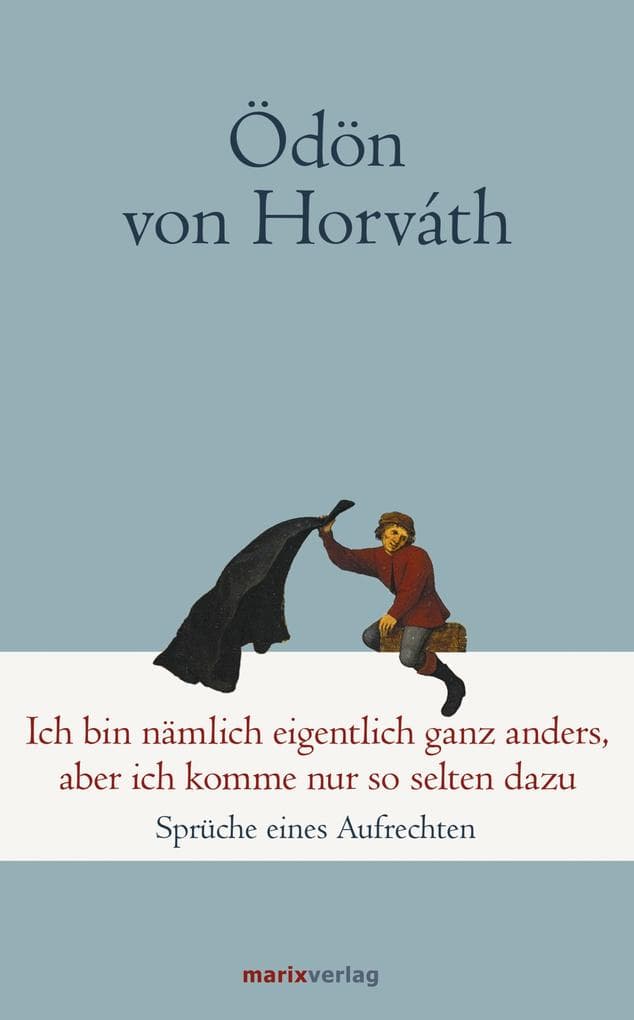 Ich bin nämlich eigentlich ganz anders, aber ich komme nur so selten dazu: Sprüche eines Aufrechten