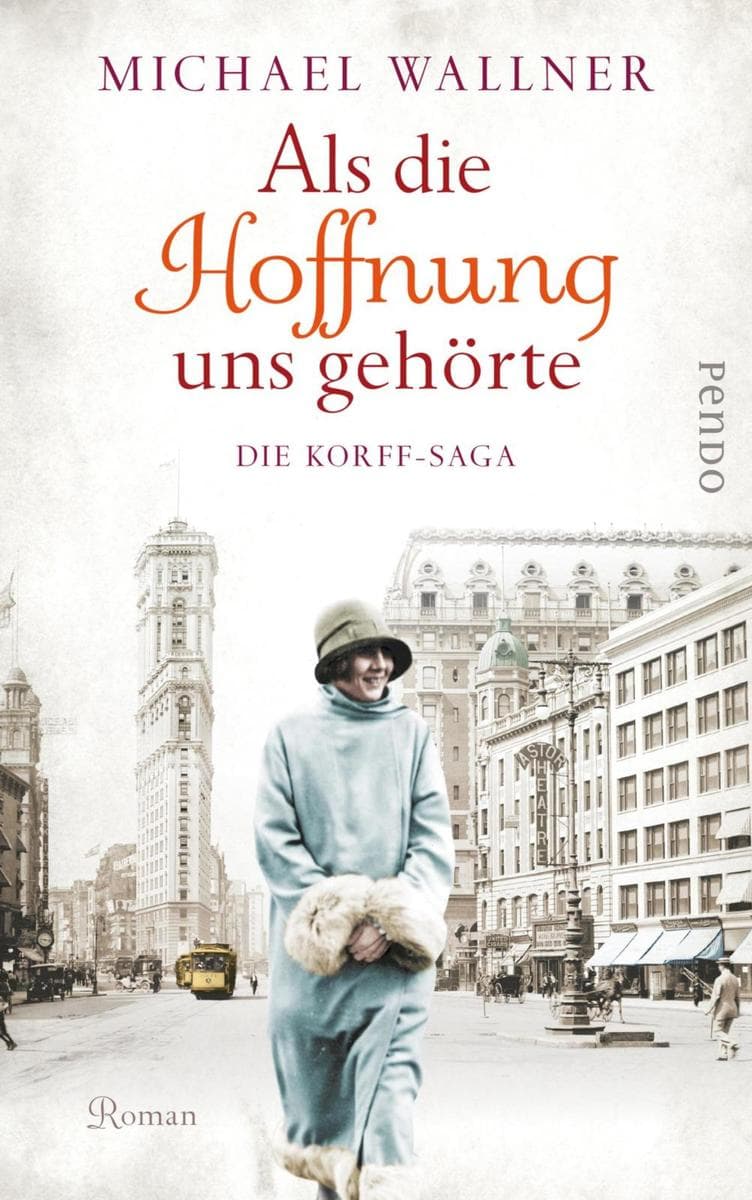 Als die Hoffnung uns gehörte: Die Korff-Saga | Dramatische Familiensaga zwischen alter und neuer Welt, Liebe und Verrat