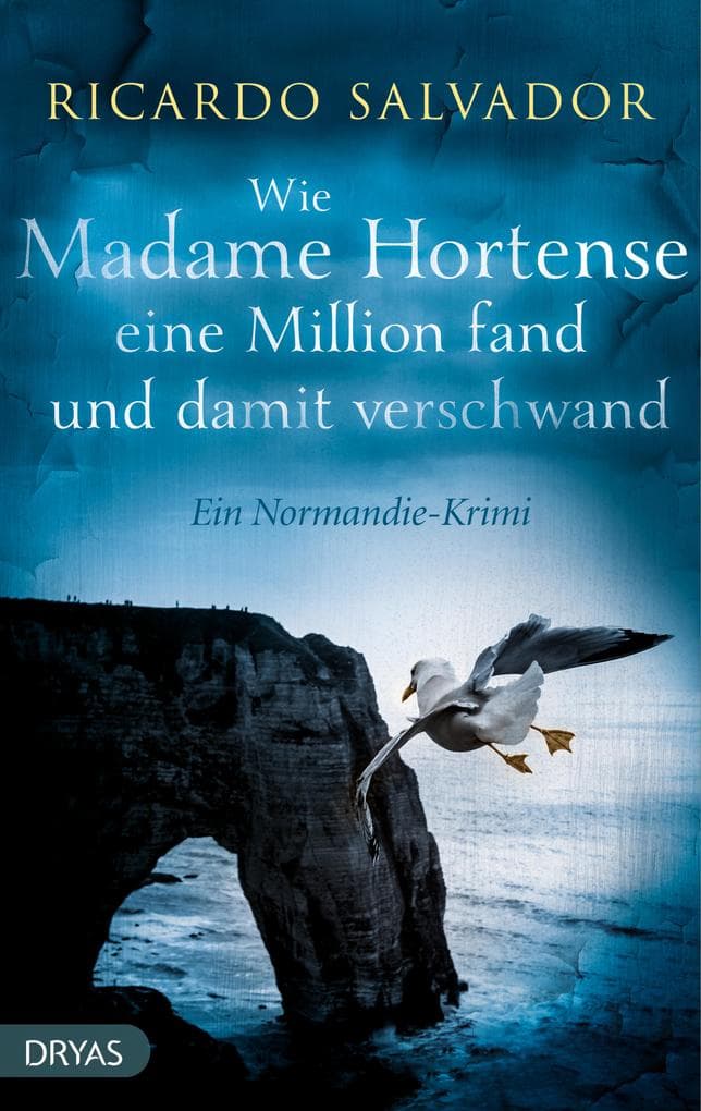 Wie Madame Hortense eine Million fand und damit verschwand: Ein Normandie-Krimi