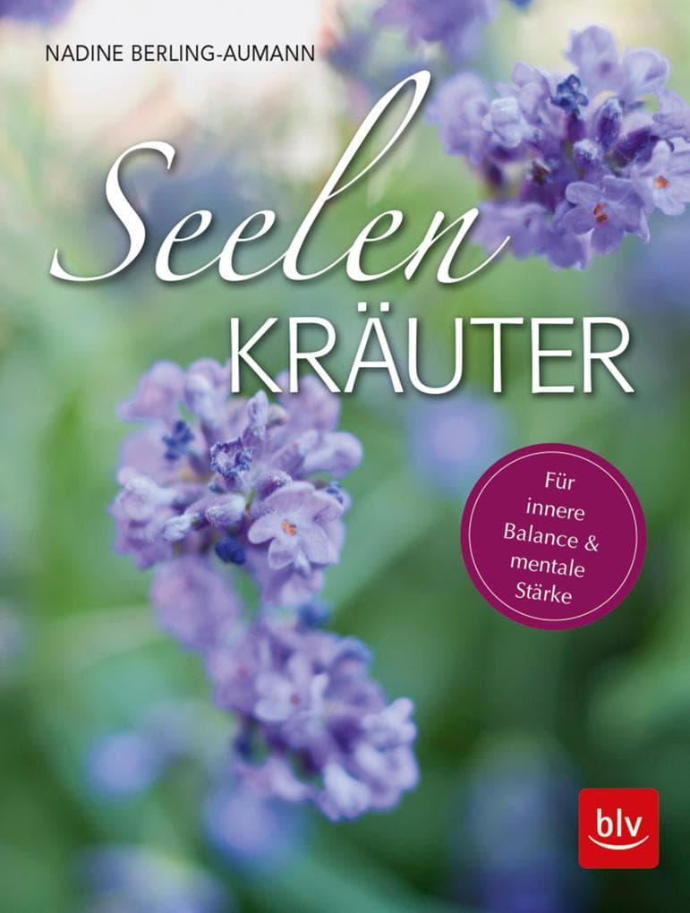 Seelen-Kräuter: Für innere Balance und mentale Stärke