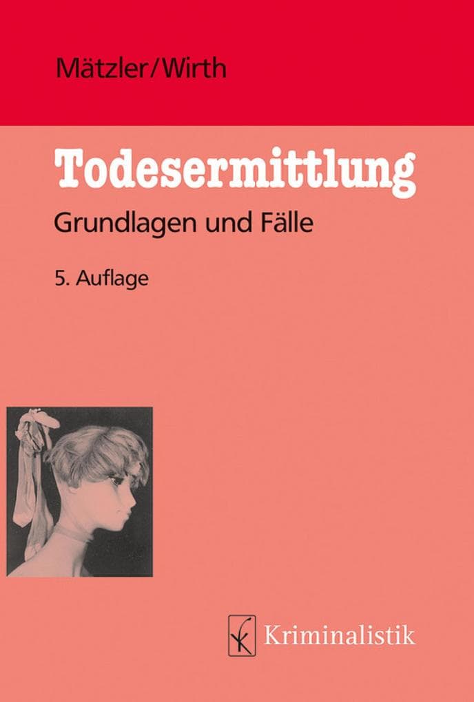Todesermittlung: Grundlagen und Fälle