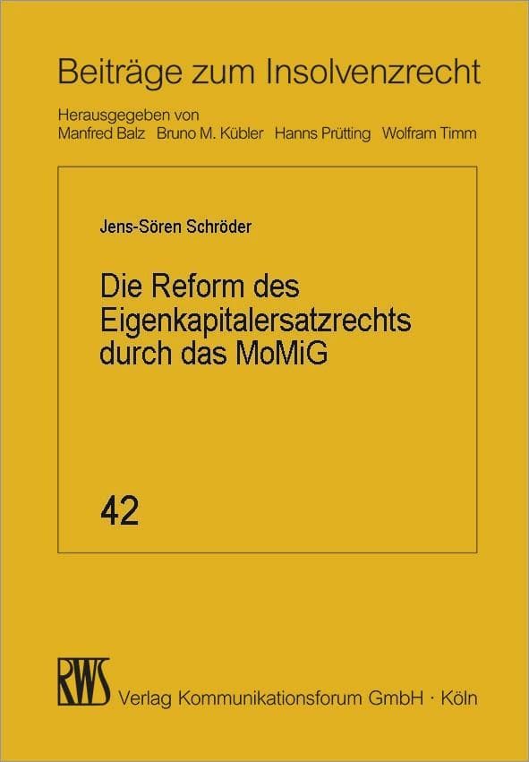 Die Reform des Eigenkapitalersatzrechts durch das MoMiG: Gesellschafterforderungen in der Insolvenz nach neuem Recht