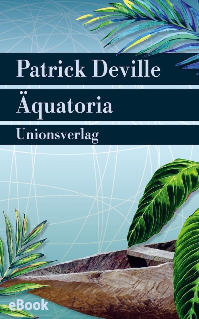 Äquatoria: Auf den Spuren von Pierre Savorgnan de Brazza. Roman