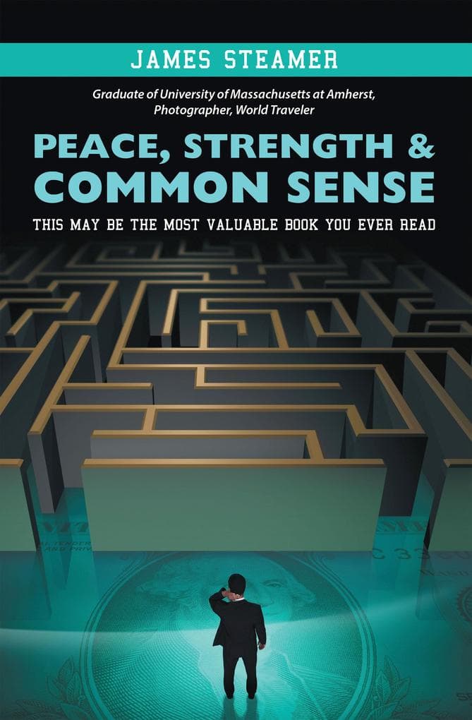 Peace, Strength & Common Sense: This May Be the Most Valuable Book You Ever Read