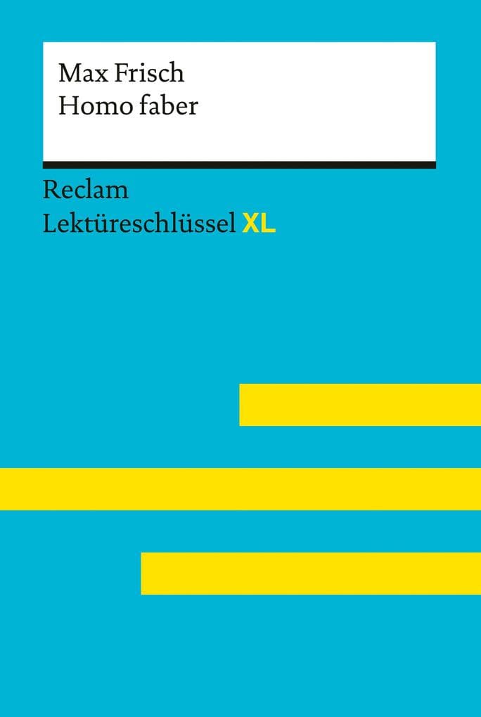 Homo faber von Max Frisch: Lektüreschlüssel mit Inhaltsangabe, Interpretationen, Prüfungsaufgaben mit Lösungen, Lernglossar - Pelster, Theodor - Frisch, Max