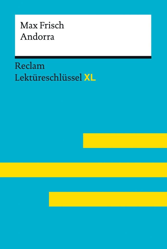 Andorra von Max Frisch: Lektüreschlüssel mit Inhaltsangabe, Interpretationen, Prüfungsaufgaben mit Lösungen, Lernglossar - Wolf, Sabine - Frisch, Max
