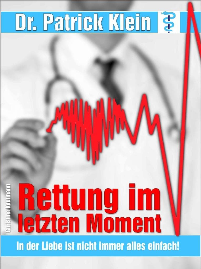 Arztroman: Rettung im letzten Moment: Ein romantischer Liebesroman / Arztromane
