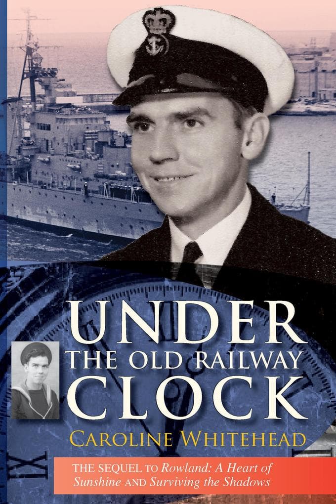 Under the Old Railway Clock: Reminiscences of a Time, a Place, and a Very Dear Brother, William Marshall (Caroline Whitehead collection, #3)