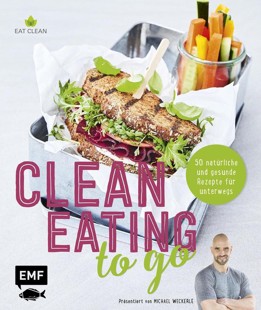Clean Eating to go: 50 natürliche und gesunde Rezepte für unterwegs