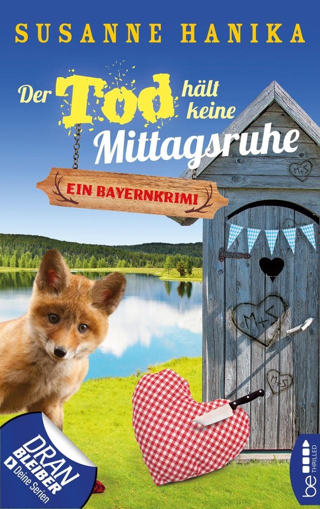 Der Tod hält keine Mittagsruhe: Ein Bayernkrimi