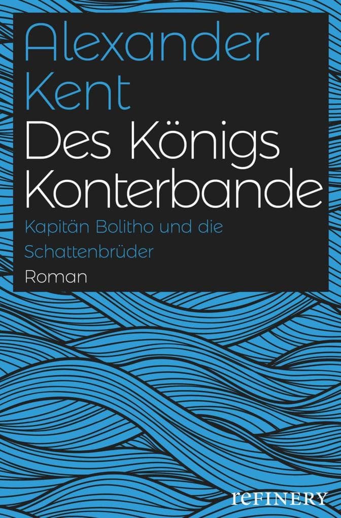 Des Königs Konterbande: Kapitän Bolitho und die Schattenbrüder