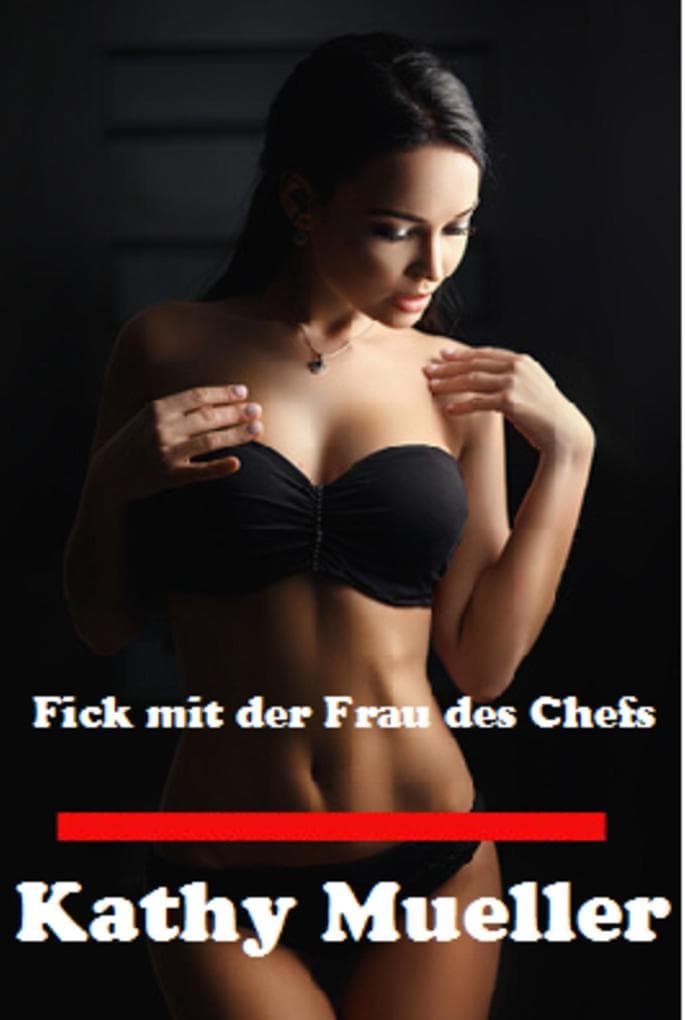 Fick mit der Frau des Chefs: 10 geile Fickgeschichten
