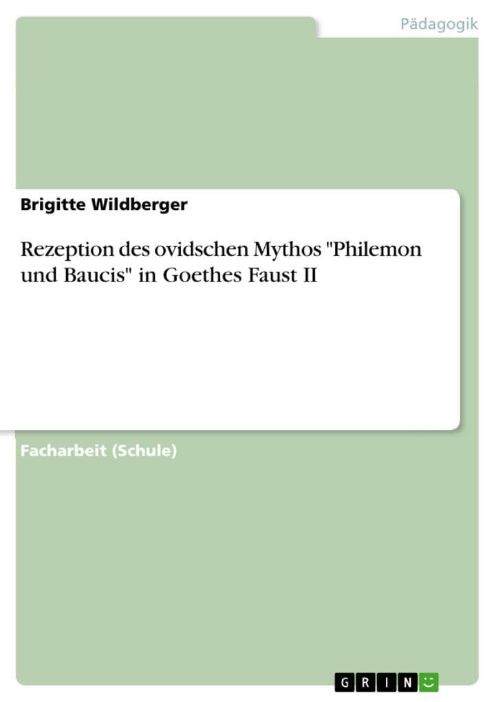 Rezeption des ovidschen Mythos "Philemon und Baucis" in Goethes Faust II