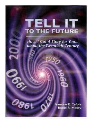 TELL IT TO THE FUTURE: Have I got a Story For You...About the Twentieth Century