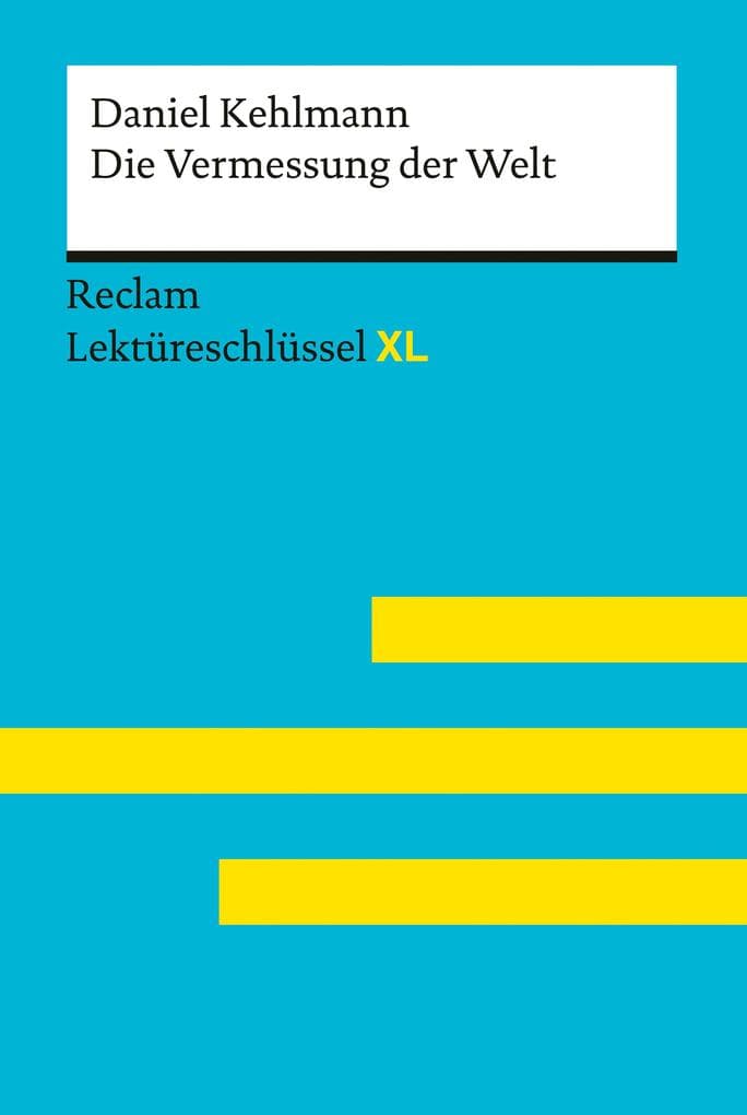 Die Vermessung der Welt von Daniel Kehlmann: Lektüreschlüssel mit Inhaltsangabe, Interpretationen, Prüfungsaufgaben mit Lösungen, Lernglossar - Hellberg, Wolf Dieter - Kehlmann, Daniel