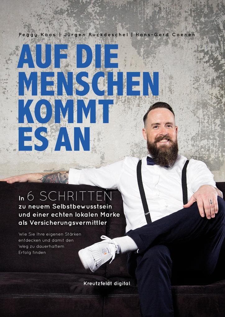 Auf die Menschen kommt es an: In 6 Schritten zu neuem Selbstbewusstsein und einer echten lokalen Marke als Versicherungsvermittler
