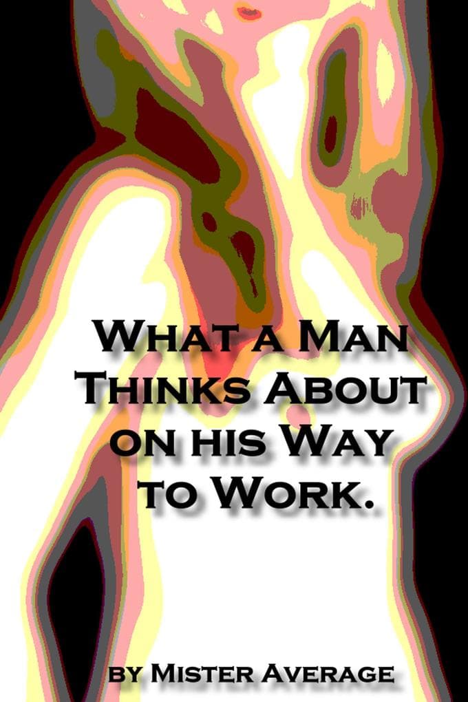 What a Man Thinks About on His Way to Work