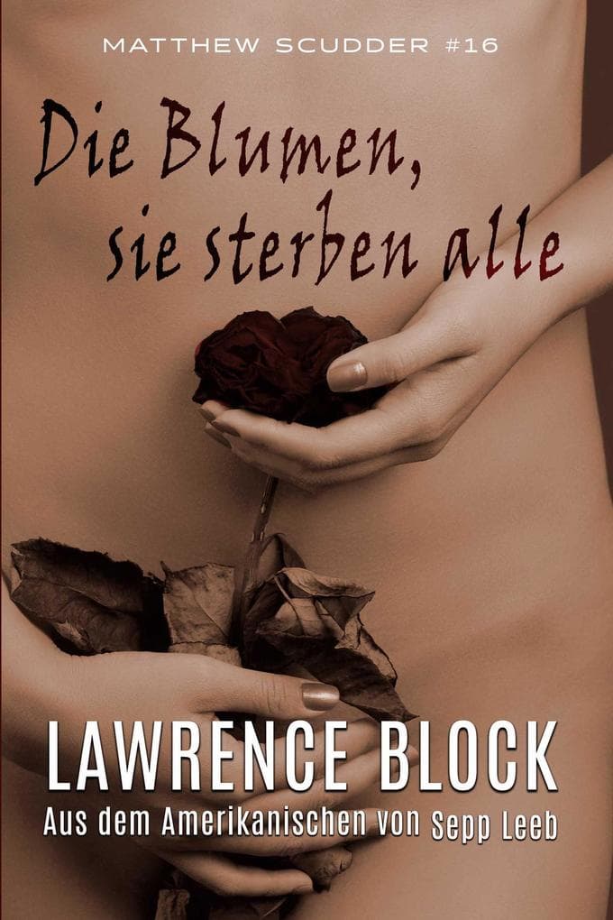Die Blumen, sie sterben alle (Matthew Scudder, #16)
