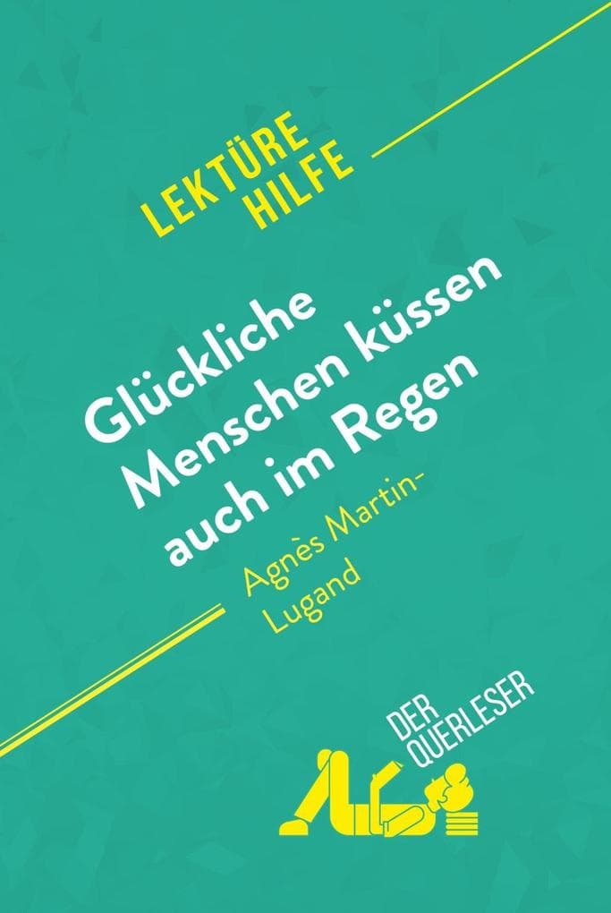 Glückliche Menschen küssen auch im Regen von Agnès Martin-Lugand (Lektürehilfe): Detaillierte Zusammenfassung, Personenanalyse und Interpretation