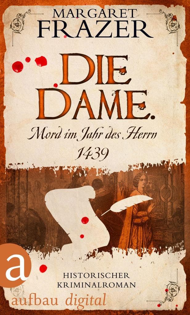 Die Dame. Mord im Jahr des Herrn 1439: Historischer Kriminalroman
