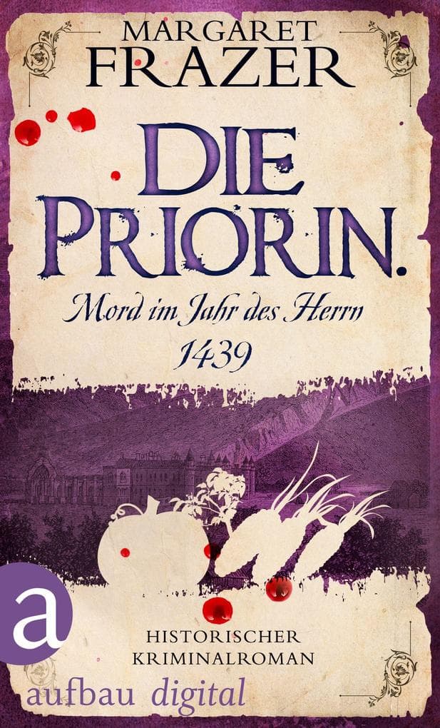 Die Priorin. Mord im Jahr des Herrn 1439: Historischer Kriminalroman