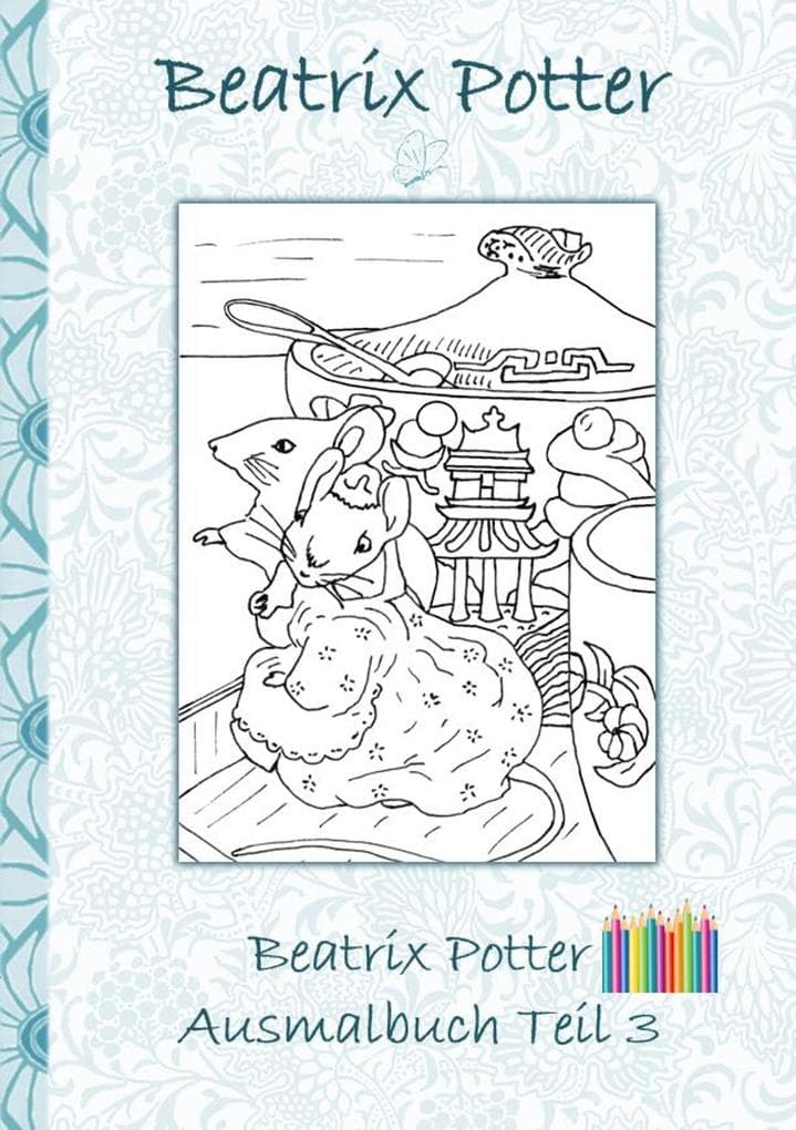 Beatrix Potter Ausmalbuch Teil 3 ( Peter Hase ): Malbuch, ausmalen, kolorieren, Original, Buntstifte, Filzer, Bleistift, Auqarell, Klassiker, Schulkinder, Vorschule, 1. 2. 3. 4. Klasse, Grundschule, Kindergarten, Weihnachten, Silvester, Nikolaus, Ostern, Geburtstag, ausmalen, 5-8 Jahre, 8-12 Jahre, Jugendliche, Erwachsene, Geschenkbuch, Geschenk