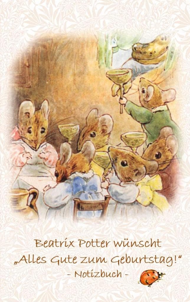 Beatrix Potter wünscht "Alles Gute zum Geburtstag!" Notizbuch ( Peter Hase ): Peter Hase, Notizbuch, Notebook, Einschreibbuch, Notizen, Original, Klassiker, Schulkinder, Grundschule, Büro, Studium, Student, Kindergarten, Weihnachten, Silvester, Nikolaus, Ostern, Geburtstag, Jugendliche, Erwachsene, Geschenkbuch, Geschen