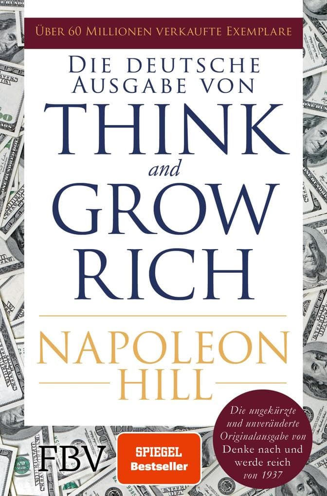 Think and Grow Rich - Deutsche Ausgabe: Die ungekürzte und unveränderte Originalausgabe von Denke nach und werde reich von 1937