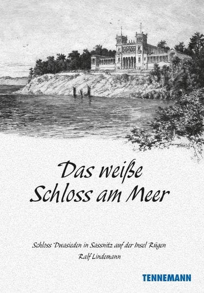 Das weiße Schloß am Meer: Schloß Dwasieden in Sassnitz auf der Insel Rügen
