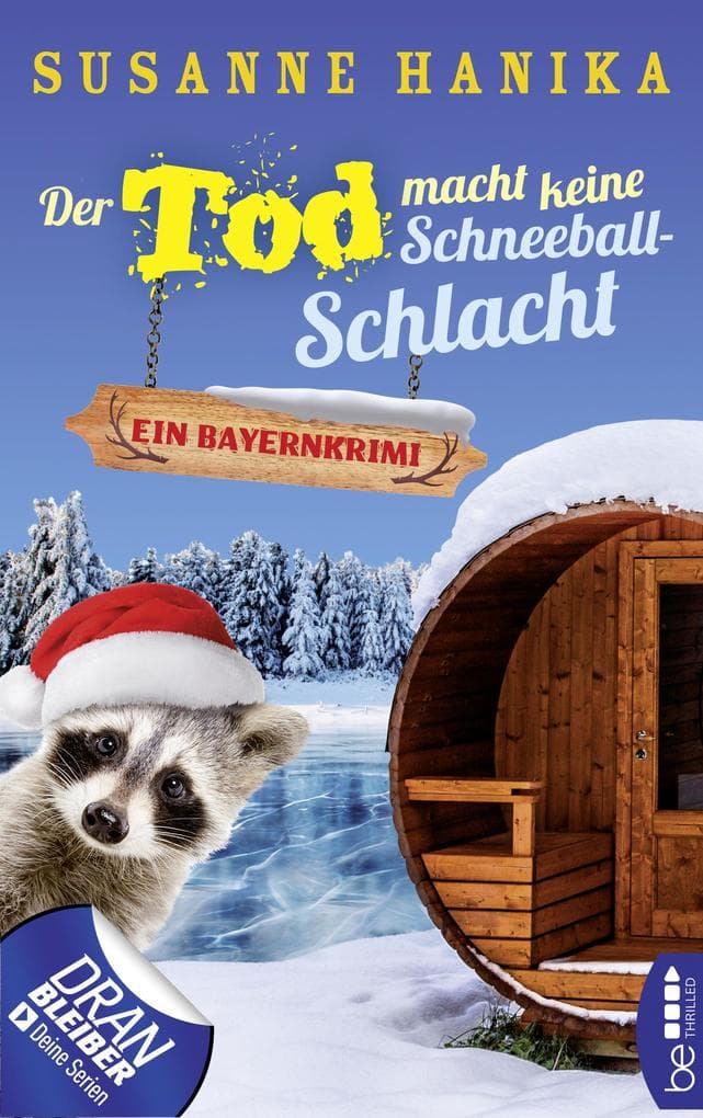 Der Tod macht keine Schneeballschlacht: Ein Bayernkrimi