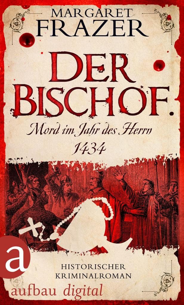 Der Bischof. Mord im Jahr des Herrn 1434: Historischer Kriminalroman