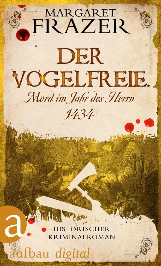 Der Vogelfreie. Mord im Jahr des Herrn 1434: Historischer Kriminalroman