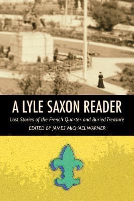 A Lyle Saxon Reader: Lost Stories of the French Quarter and Buried Treasure